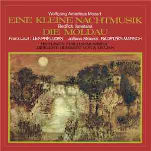 Wolfgang Amadeus Mozart, Bedřich Smetana, Franz Liszt, Johann Strauss, Berliner Philharmoniker, Herbert Von Karajan - Eine Kleine Nachtmusik / Die Moldau album flac