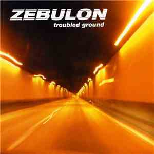 Zebulon  - Troubled Ground album flac