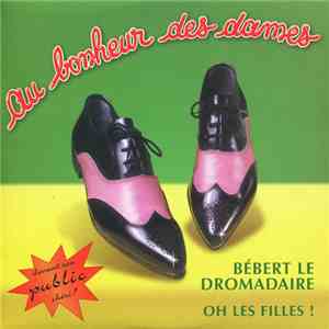 Au Bonheur Des Dames - Bebert Le Dromadaire album flac