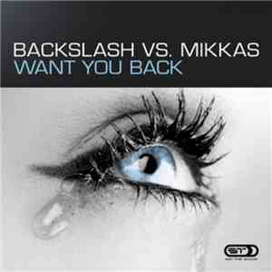 Backslash Vs. Mikkas - Want You Back album flac