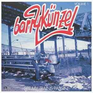 Barry Künzel - See My Trains Passin' Volume 1 album flac