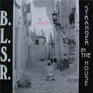 B.L.S.R. - Stranger In The House album flac