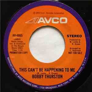 Bobby Thurston - This Can't Be Happening To Me album flac