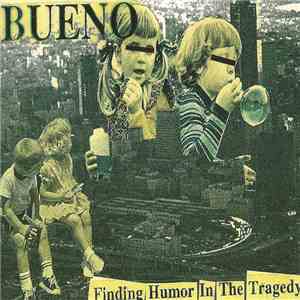 Bueno  - Finding Humor In The Tragedy album flac