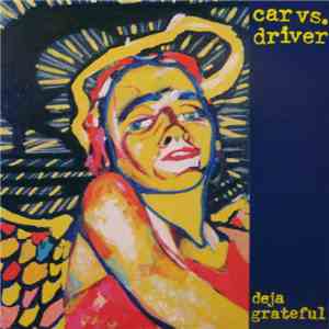 Car vs. Driver - Deja Grateful album flac
