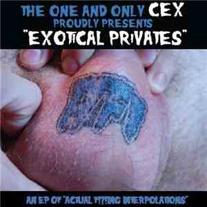 Cex - Exotical Privates album flac