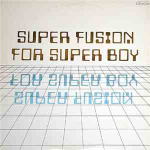 Chikara Ueda & Power Station - Super Fusion For Super Boy album flac