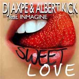 DJ Axpe, Albert Kick Feat Inmagine - Sweet Love album flac