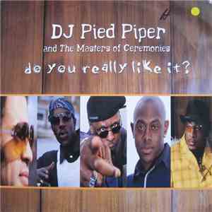 DJ Pied Piper & The Masters Of Ceremonies - Do You Really Like It? album flac