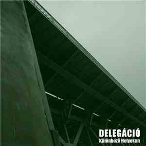 DLO , Delegáció - Különböző Helyeken album flac