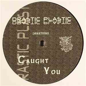 Drastic Plastic - Caught You album flac
