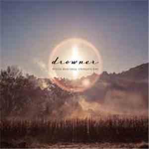 Drowner  - You're Beautiful, I Forgive You album flac