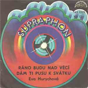 Eva Hurychová - Ráno Budu Nad Věcí / Dám Ti Pusu K Svátku album flac