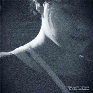 Feral Conservatives - The Feeling Noise Becomes album flac