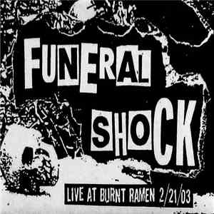Funeral Shock - Live At Burnt Ramen 2/21/03 album flac