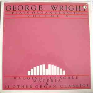 George Wright - George Wright Plays Organ Classics Volume V album flac