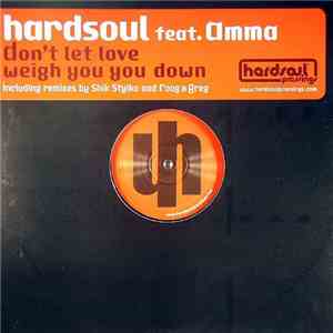 Hardsoul Feat. Amma - Don't Let Love Weigh You Down album flac