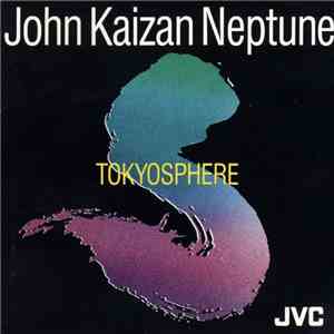 John Kaizan Neptune - Tokyosphere album flac
