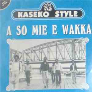 Kaseko Style - A So Mie E Wakka album flac