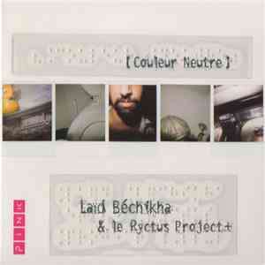 Laïd Béchikha & Le Ryctus Project - Couleur Neutre album flac