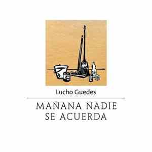 Lucho Guedes - Mañana nadie se acuerda album flac