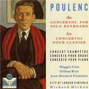 Maggie Cole, Gillian Weir, Jean-Bernard Pommier, City Of London Sinfonia, Richard Hickox - Poulenc - The Concertos For Solo Keyboard album flac