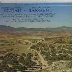 Mendelssohn, The Royal Choral Society, The Royal Philharmonic Orchestra, Sir Malcolm Sargent - Highlights From "Elijah" album flac
