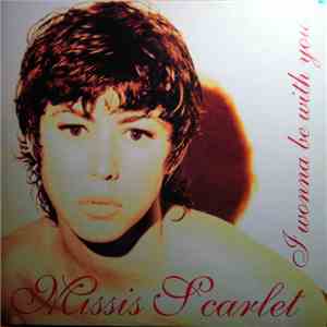 Missis Scarlet - I Wonna Be With You album flac