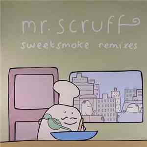 Mr. Scruff - Sweetsmoke (Remixes) album flac