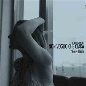 Non Voglio Che Clara - Hotel Tivoli album flac