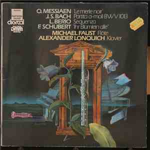 O. Messiaen, J.S. Bach, L. Berio, F. Schubert, Michael Faust, Alexander Lonquich - Le Merle Noir, Partita A-Moll BWV 1013, Sequenza, Ihr Blümlein Alle album flac