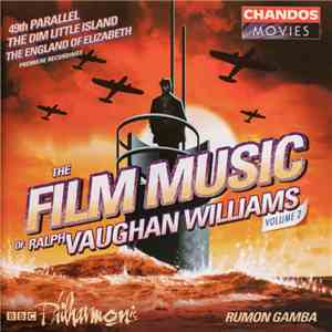 Ralph Vaughan Williams, Rumon Gamba, BBC Philharmonic - The Film Music Of Ralph Vaughan Williams Volume 2 / 49th Parallel / The Dim Little Islands / The England Of Elizabeth album flac