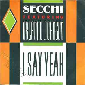 Secchi Featuring Orlando Johnson - I Say Yeah album flac