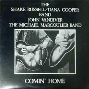 Shake Russell-Dana Cooper Band / John Vandiver / Michael Marcoulier Band - Comin' Home album flac