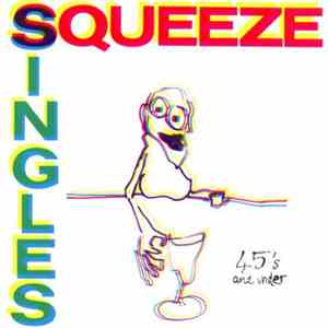 Squeeze  - Singles - 45's And Under album flac