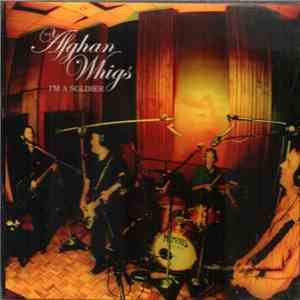 The Afghan Whigs - I'm A Soldier album flac