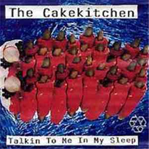 The Cakekitchen - Talkin To Me In My Sleep album flac
