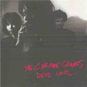 The Chrome Cranks - Dead Cool album flac