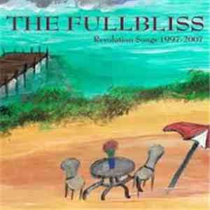 The Fullbliss - Revolution Songs 1997 - 2007 album flac