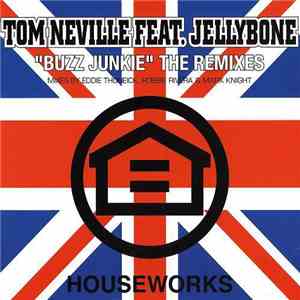 Tom Neville Feat. Jellybone - Buzz Junkie (The Remixes) album flac