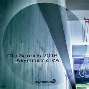 Various - Assymetric VA - Dip Sounds 2016 album flac