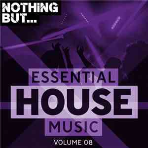 Various - Nothing But... Essential House Music Volume 08 album flac