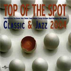 Various - Top Of The Spot Classic & Jazz 2004 album flac