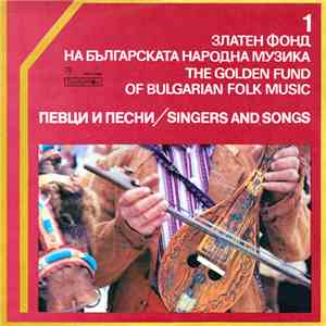 Various - Златен Фонд На Българската Народна Музика - Певци И Песни 1 = The Golden Fund Of Bulgarian Folk Music - Singers And Songs 1 album flac