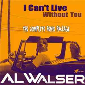 Al Walser - I Can't Live Without You (Remixes) album flac