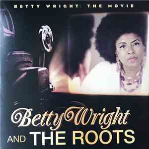 Betty Wright And The Roots - Betty Wright: The Movie album flac