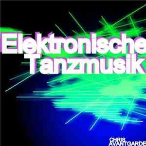 Chris Avantgarde - Elektronische Tanzmusik album flac