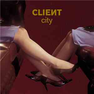 Client - City album flac