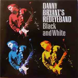 Danny Bryant's Redeyeband - Black And White album flac