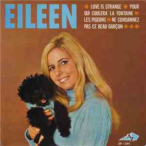 Eileen  - Love Is Strange / Pourqui Coulera La Fontaine / Les Pigeons / Ne Condamnez Pas Ce Beau Garçon album flac